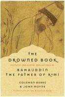 bokomslag The Drowned Book: Ecstatic and Earthy Reflections of Bahauddin, the Father of Rumi