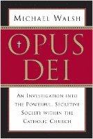 bokomslag Opus Dei: An Investigation Into the Powerful, Secretive Society Within the Catholic Church