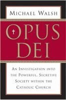 Michael Walsh - Opus Dei: An Investigation Into the Powerful, Secretive Society Within the Catholic Church, Häftad