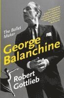 bokomslag George Balanchine: The Ballet Maker