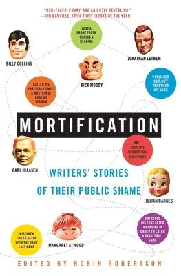 Robin Robertson - Mortification: Writers' Stories of Their Public Shame, Häftad