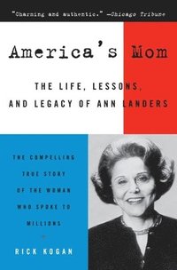 bokomslag America's Mom: The Life, Lessons, and Legacy of Ann Landers