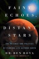 Ben Bova - Faint Echoes, Distant Stars: The Science and Politics of Finding Life Beyond Earth, Häftad
