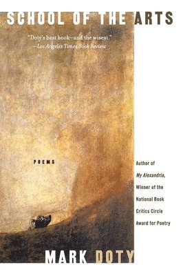 Mark Doty - School of the Arts: Poems, Häftad