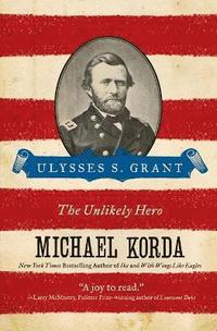 bokomslag Ulysses S. Grant: The Unlikely Hero