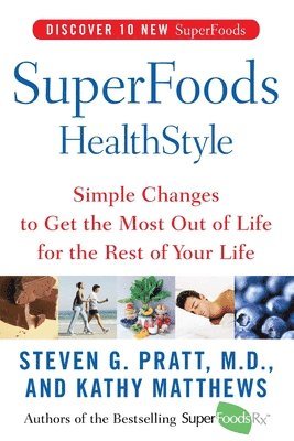 Superfoods Healthstyle: Simple Changes to Get the Most Out of Life for the Rest of Your Life 1