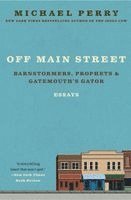 Michael Perry - Off Main Street: Barnstormers, Prophets & Gatemouth's Gator, Häftad
