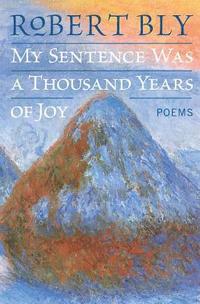 bokomslag My Sentence Was a Thousand Years of Joy: Poems
