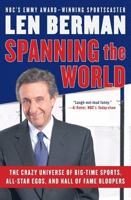 bokomslag Spanning the World: The Crazy Universe of Big-Time Sports, All-Star Egos, and Hall of Fame Bloopers