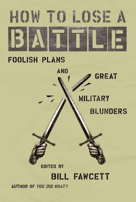 Bill Fawcett - How to Lose a Battle, Häftad
