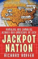 Jackpot Nation: Rambling and Gambling Across Our Landscape of Luck 1