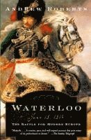 Andrew Roberts - Waterloo: June 18, 1815: The Battle for Modern Europe, Häftad