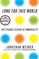 Jonathan Weiner - Long for This World: The Strange Science of Immortality, Häftad