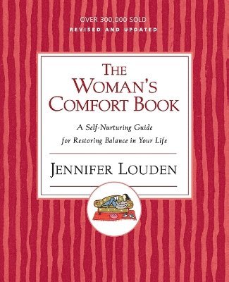 Woman's Comfort Book: A Self Nurturing Guide For Restoring Balance I n Your Life