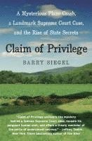 bokomslag Claim of Privilege: A Mysterious Plane Crash, a Landmark Supreme Court Case, and the Rise of State Secrets