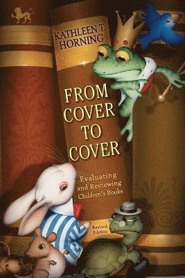 bokomslag From Cover to Cover (Revised Edition) Evaluating and Reviewing Children' s Books