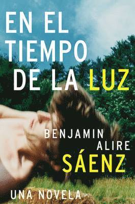 Benjamin Alire Sáenz - El Tiempo de la Luz, Häftad