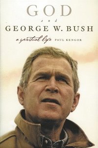 bokomslag God And George W. Bush: A Spiritual Life