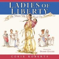 Cokie Roberts - Ladies of Liberty, Inbunden