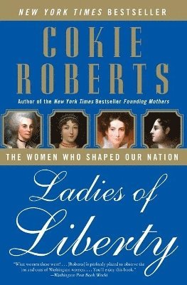 bokomslag Ladies of Liberty: The Women Who Shaped Our Nation