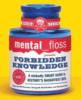 bokomslag Mental Floss Presents Forbidden Knowledge: Wickedly Smart Guide To Histo ry's Naughtiest Bits