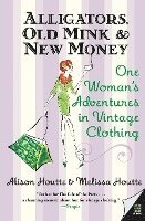 bokomslag Alligators, Old Mink & New Money: One Woman's Adventures in Vintage Clothing