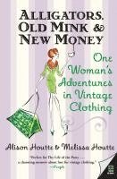 bokomslag Alligators, Old Mink & New Money: One Woman's Adventures in Vintage Clothing