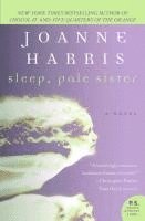 Joanne Harris - Sleep, Pale Sister, Häftad