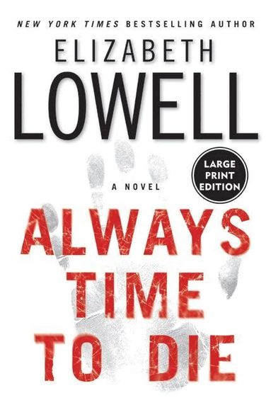 Elizabeth Lowell - Always Time To Die Large Print, Inbunden