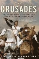 bokomslag The Crusades: The Authoritative History of the War for the Holy Land