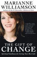 Marianne Williamson - The Gift of Change: Spiritual Guidance for Living Your Best Life, Häftad