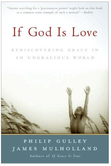Philip Gulley, James Mulholland - If God Is Love: Rediscovering Grace In An Ungracious World, Häftad