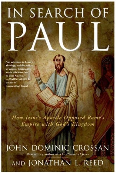 John Dominic Crossan, Jonathan L Reed - In Search Of Paul: How Jesus' Apostle Opposed Rome's Empire With God's K ingdom, Häftad