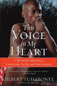 bokomslag This Voice in My Heart: A Runner's Memoir of Genocide, Faith, and Forgiveness