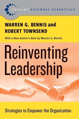 Warren G. Bennis, Robert Townsend - Reinventing Leadership: Strategies to Empower the Organization, Häftad