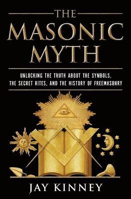 Jay Kinney - Masonic Myth, Häftad