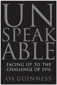 bokomslag Unspeakable: Facing Up to the Challenge of Evil