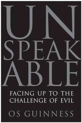 bokomslag Unspeakable: Facing Up to the Challenge of Evil
