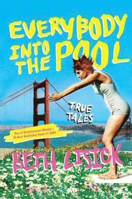 Everybody Into The Pool: True Tales