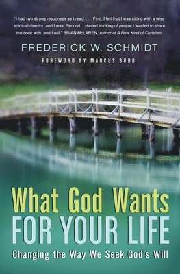 Frederick W Schmidt, Frederick W. Schmidt - What God Wants For Your Life, Häftad
