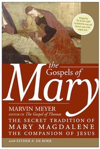 bokomslag Gospels Of Mary: The Secret Tradition Of Mary Magdalene, The Companion O f Jesus