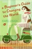 bokomslag A Beginner's Guide to Changing the World