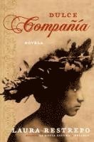 Laura Restrepo - Dulce Compania: Novela, Häftad