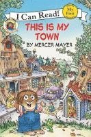 Mercer Mayer - Little Critter: This Is My Town, Häftad