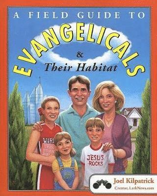Joel Kilpatrick - Field Guide to Evangelicals and Their Habitat, Häftad