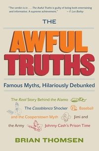 bokomslag The Awful Truths: Famous Myths, Hilariously Debunked