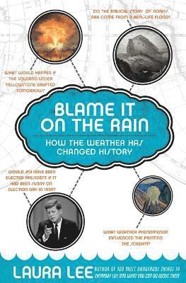 bokomslag Blame It On The Rain: How The Weather Has Changed History And Shaped Cul ture