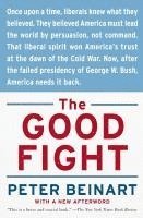 bokomslag The Good Fight: Why Liberals---And Only Liberals---Can Win the War on Terror and Make America Great Again