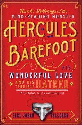 bokomslag The Horrific Sufferings of the Mind-Reading Monster Hercules Barefoot: His Wonderful Love and His Terrible Hatred