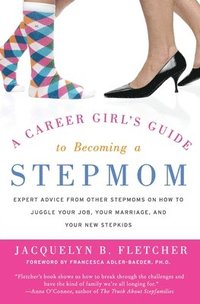 bokomslag A Career Girl's Guide to Becoming a Stepmom